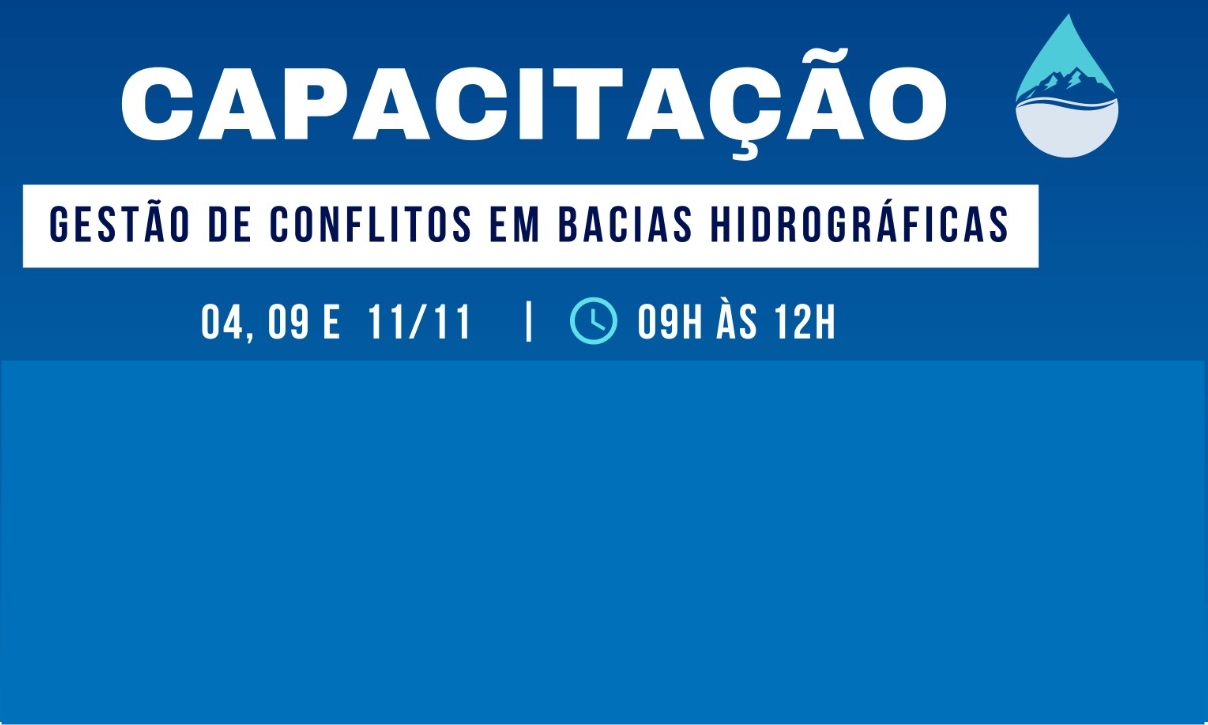 CAPACITAÇÃO “GESTÃO DE CONFLITOS EM BACIAS HIDROGRÁFICAS” É REALIZADA DIAS 4,9 E 11/11
