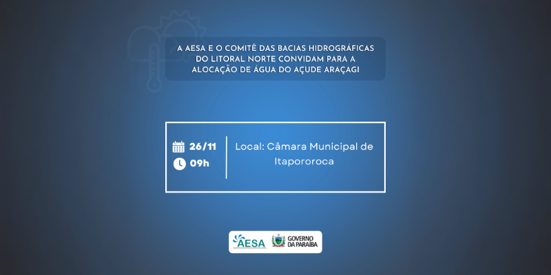 A Aesa e o Comitê das Bacias Hidrográficas do Litoral Norte convidam para a Alocação de Água do açude Araçagi